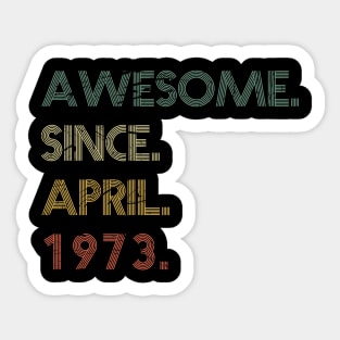 Awesome Since April 1973 Sticker